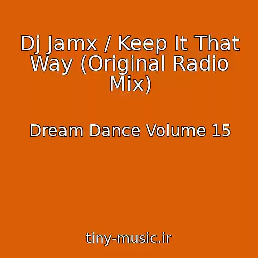 کاور آهنگ Dj Jamx / Keep It That Way (Original Radio Mix) از Dream Dance Volume 15
