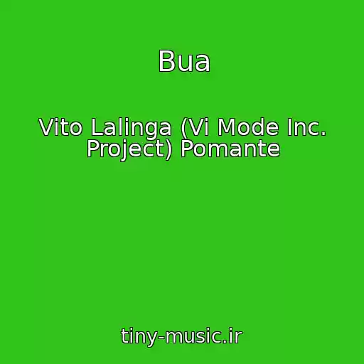 کاور آهنگ Bua از Vito Lalinga (Vi Mode Inc. Project) Pomante