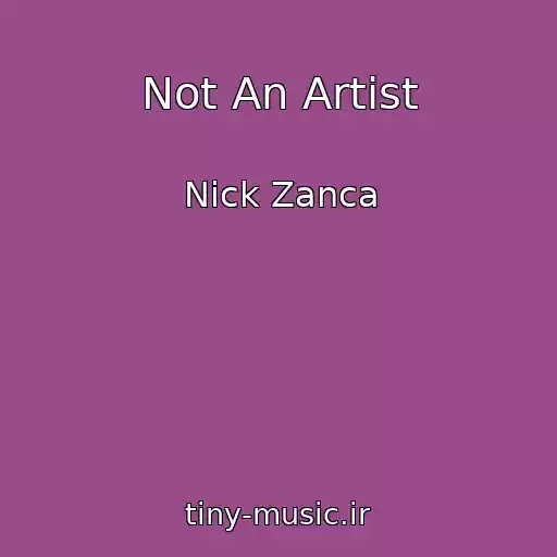 کاور آهنگ Not An Artist از Nick Zanca