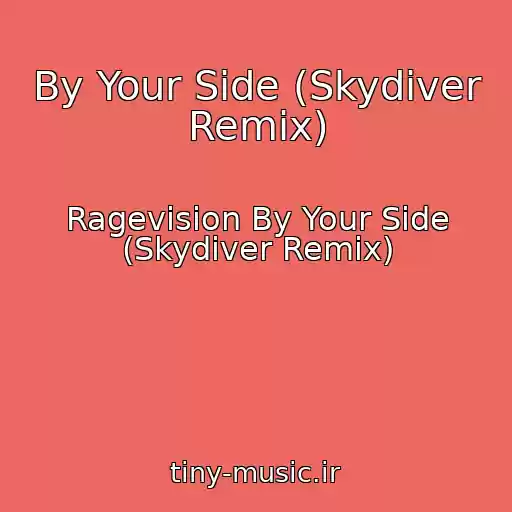 کاور آهنگ By Your Side (Skydiver Remix) از Ragevision By Your Side (Skydiver Remix)
