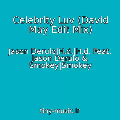 کاور آهنگ Celebrity Luv (David May Edit Mix) از Jason Derulo|H.d.|H.d. Feat. Jason Derulo & Smokey|Smokey