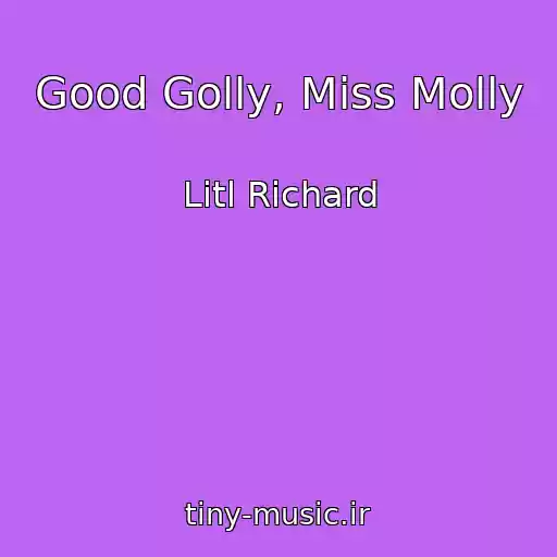 کاور آهنگ Good Golly, Miss Molly از Litl Richard