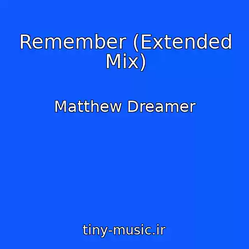 کاور آهنگ Remember (Extended Mix) از Matthew Dreamer