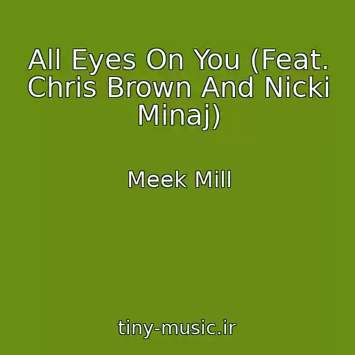 کاور آهنگ All Eyes On You (Feat. Chris Brown And Nicki Minaj) از Meek Mill