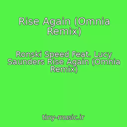 کاور آهنگ Rise Again (Omnia Remix) از Ronski Speed Feat. Lucy Saunders Rise Again (Omnia Remix)