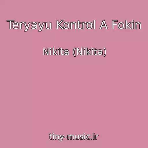 کاور آهنگ Teryayu Kontrol A Fokin از Nikita (Nikita)