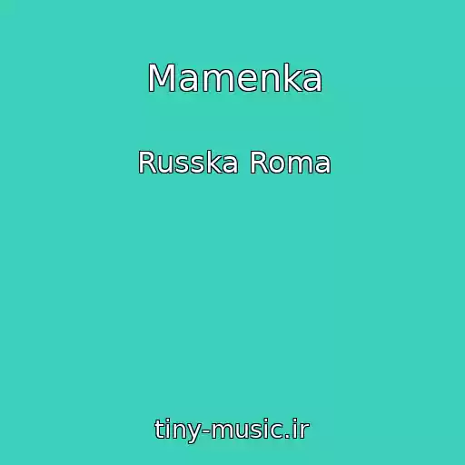 کاور آهنگ Mamenka از Russka Roma
