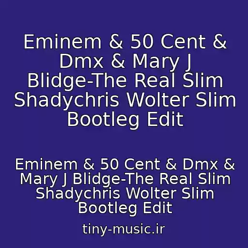 کاور آهنگ Eminem & 50 Cent & Dmx & Mary J Blidge-The Real Slim Shadychris Wolter Slim Bootleg Edit از Eminem & 50 Cent & Dmx & Mary J Blidge-The Real Slim Shadychris Wolter Slim Bootleg Edit