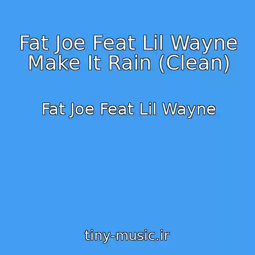 کاور آهنگ Fat Joe Feat Lil Wayne Make It Rain (Clean) از Fat Joe Feat Lil Wayne