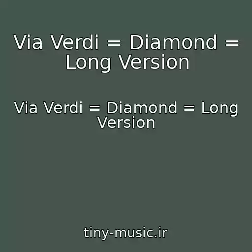 کاور آهنگ Via Verdi = Diamond = Long Version از Via Verdi = Diamond = Long Version