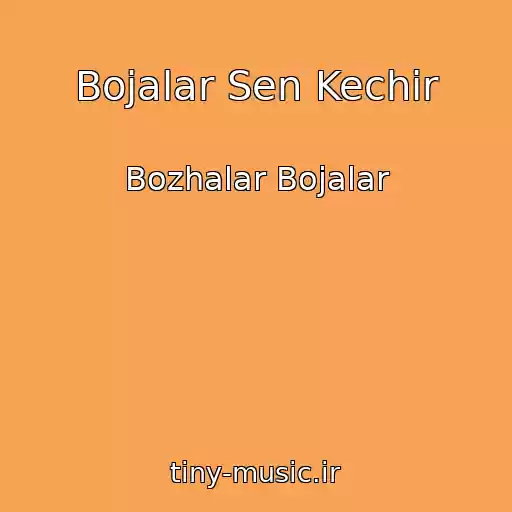 کاور آهنگ Bojalar Sen Kechir از Bozhalar Bojalar