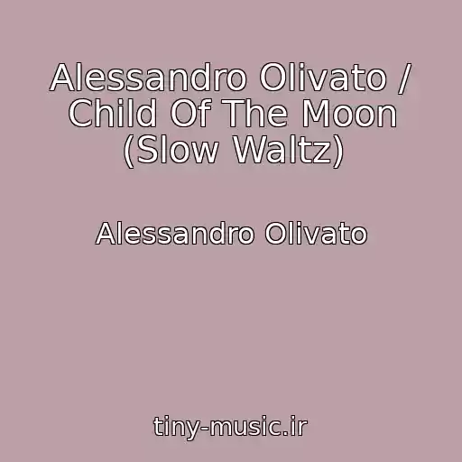 کاور آهنگ Alessandro Olivato / Child Of The Moon (Slow Waltz) از Alessandro Olivato