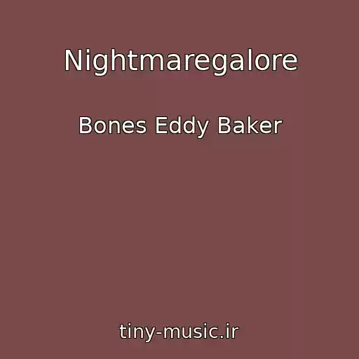 کاور آهنگ Nightmaregalore از Bones Eddy Baker
