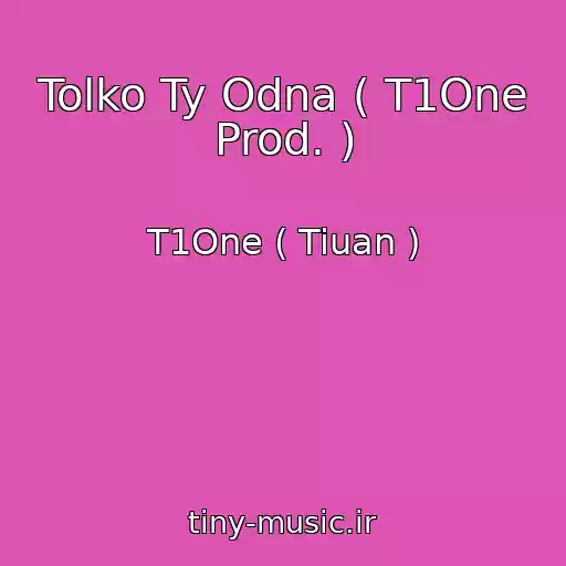 کاور آهنگ Tolko Ty Odna ( T1One Prod. ) از T1One ( Tiuan )