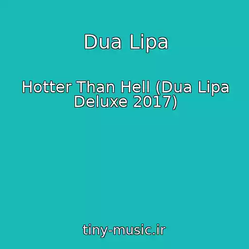 کاور آهنگ Dua Lipa از Hotter Than Hell (Dua Lipa Deluxe 2017)