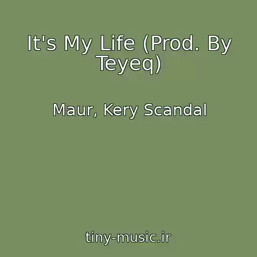 کاور آهنگ It's My Life (Prod. By Teyeq) از Maur, Kery Scandal