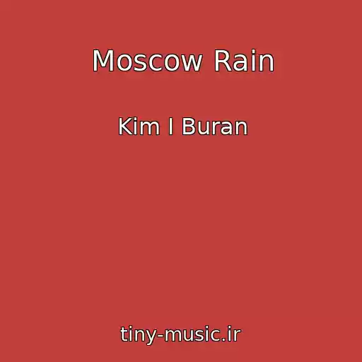 کاور آهنگ Moscow Rain از Kim I Buran