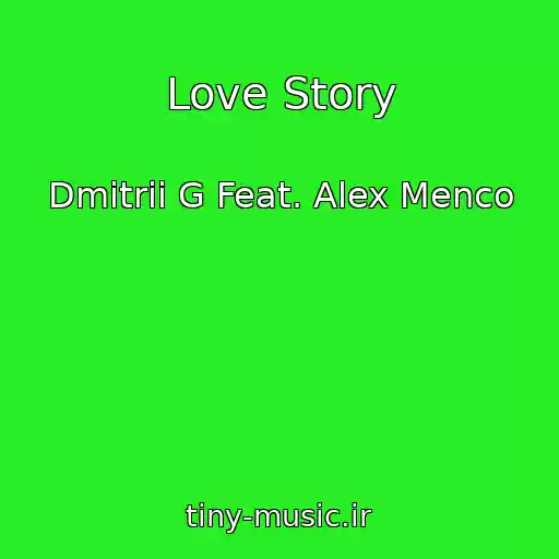 کاور آهنگ Love Story از Dmitrii G Feat. Alex Menco