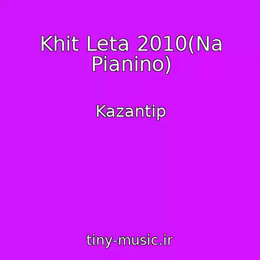 کاور آهنگ Khit Leta 2010(Na Pianino) از Kazantip