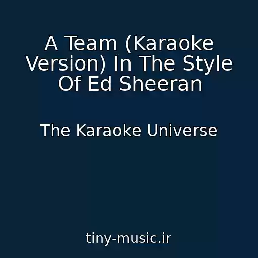 کاور آهنگ A Team (Karaoke Version) In The Style Of Ed Sheeran از The Karaoke Universe