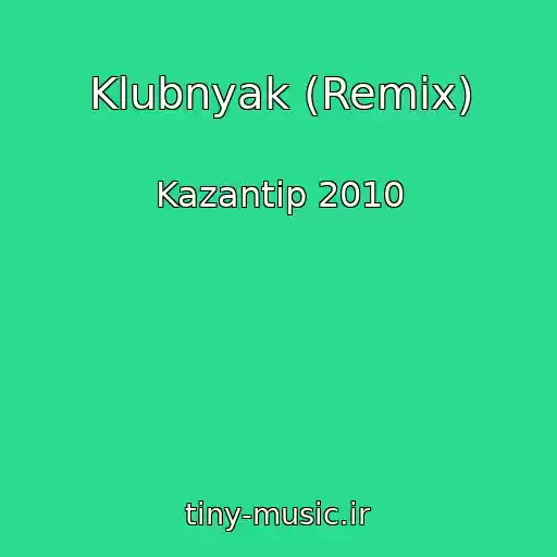 کاور آهنگ Klubnyak (Remix) از Kazantip 2010