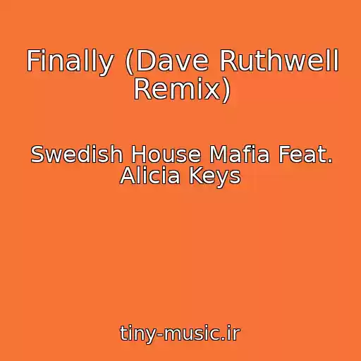 کاور آهنگ Finally (Dave Ruthwell Remix) از Swedish House Mafia Feat. Alicia Keys