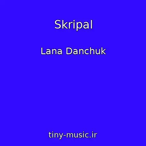 کاور آهنگ Skripal از Lana Danchuk