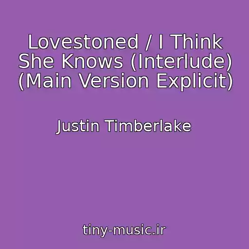 کاور آهنگ Lovestoned / I Think She Knows (Interlude) (Main Version Explicit) از Justin Timberlake