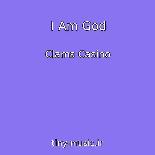 کاور آهنگ I Am God از Clams Casino