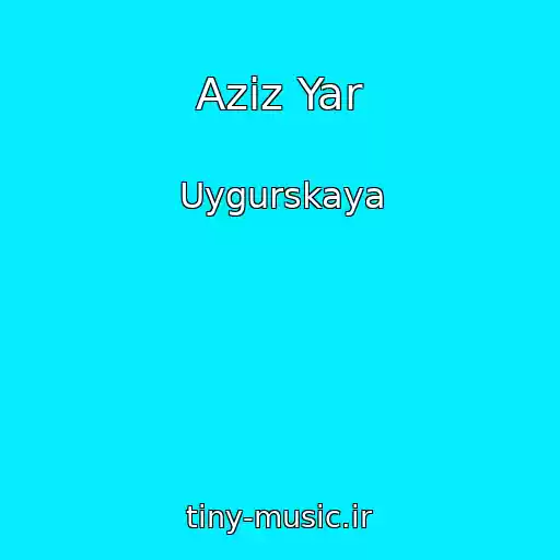 کاور آهنگ Aziz Yar از Uygurskaya
