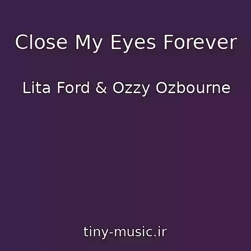 کاور آهنگ Close My Eyes Forever از Lita Ford & Ozzy Ozbourne
