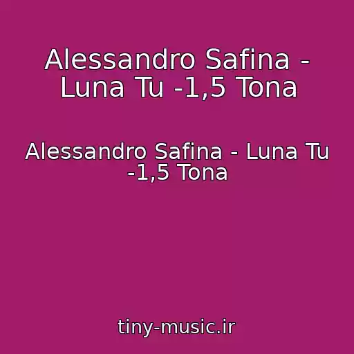 کاور آهنگ Alessandro Safina - Luna Tu -1,5 Tona از Alessandro Safina - Luna Tu -1,5 Tona