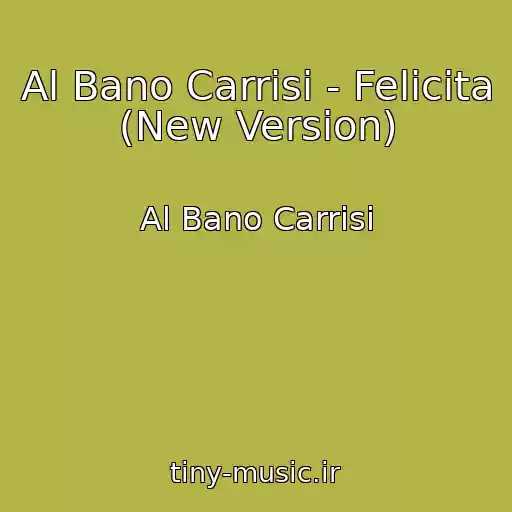 کاور آهنگ Al Bano Carrisi - Felicita (New Version) از Al Bano Carrisi