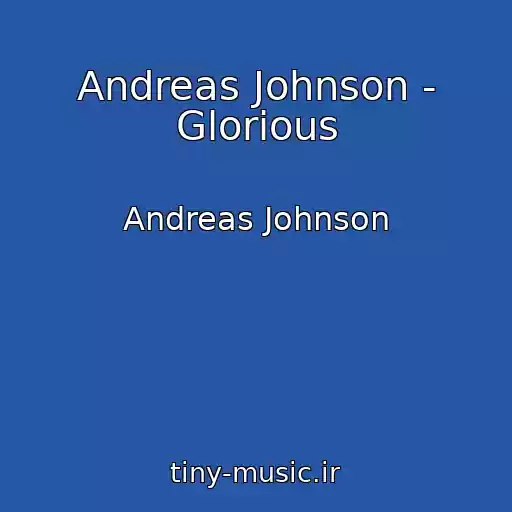 کاور آهنگ Andreas Johnson - Glorious از Andreas Johnson