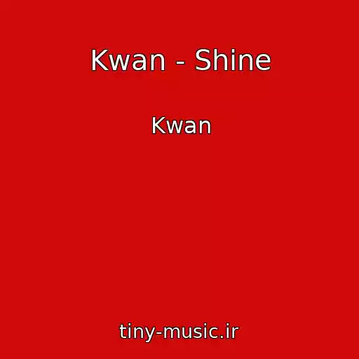 کاور آهنگ Kwan - Shine از Kwan