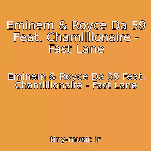 کاور آهنگ Eminem & Royce Da 59 Feat. Chamillionaire - Fast Lane از Eminem & Royce Da 59 Feat. Chamillionaire - Fast Lane