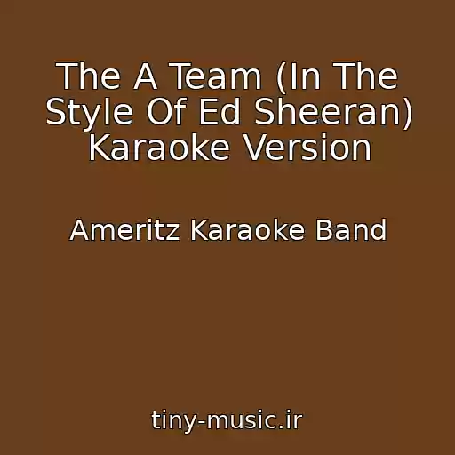 کاور آهنگ The A Team (In The Style Of Ed Sheeran) Karaoke Version از Ameritz Karaoke Band