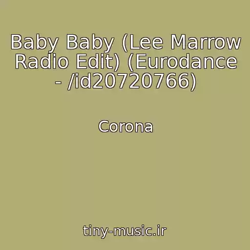 کاور آهنگ Baby Baby (Lee Marrow Radio Edit) (Eurodance - /id20720766) از Corona