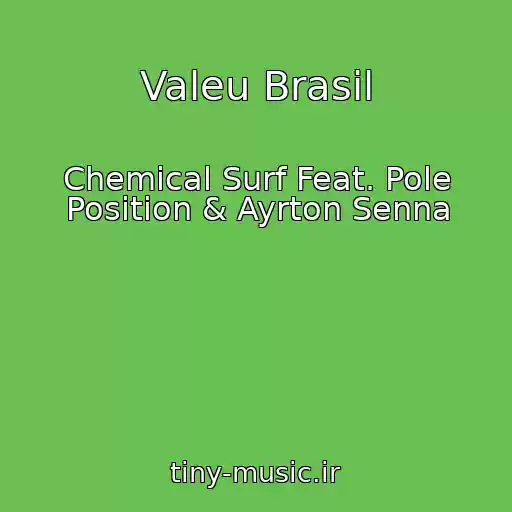 کاور آهنگ Valeu Brasil از Chemical Surf Feat. Pole Position & Ayrton Senna