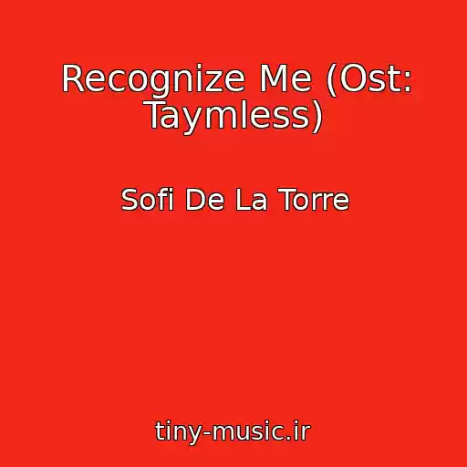 کاور آهنگ Recognize Me (Ost: Taymless) از Sofi De La Torre