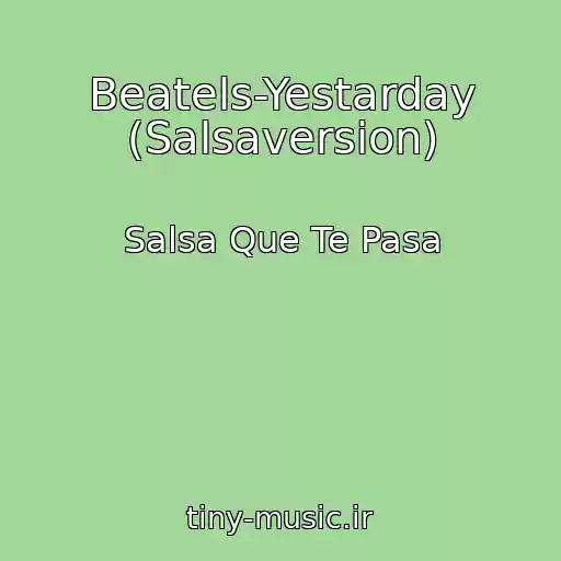 کاور آهنگ Beatels-Yestarday (Salsaversion) از Salsa Que Te Pasa