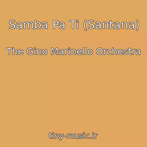 کاور آهنگ Samba Pa Ti (Santana) از The Gino Marinello Orchestra