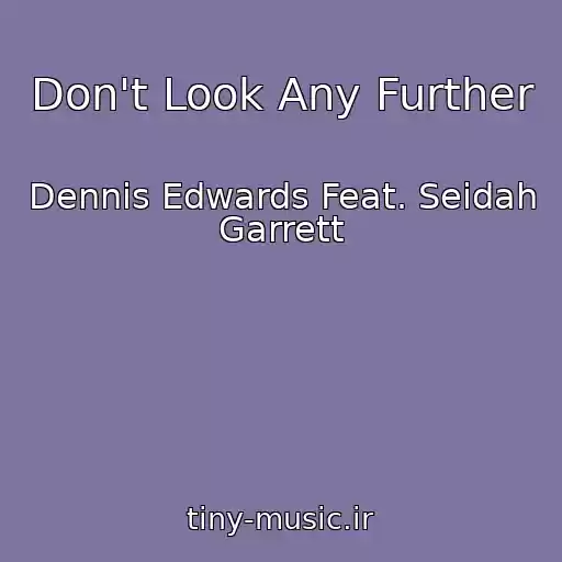 کاور آهنگ Don't Look Any Further از Dennis Edwards Feat. Seidah Garrett