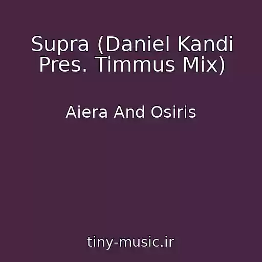 کاور آهنگ Supra (Daniel Kandi Pres. Timmus Mix) از Aiera And Osiris