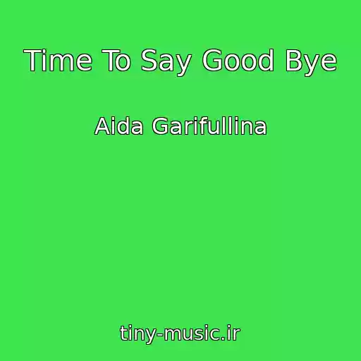 کاور آهنگ Time To Say Good Bye از Aida Garifullina