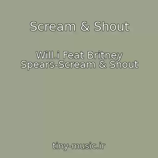 کاور آهنگ Scream & Shout از Will.i Feat Britney Spears-Scream & Shout