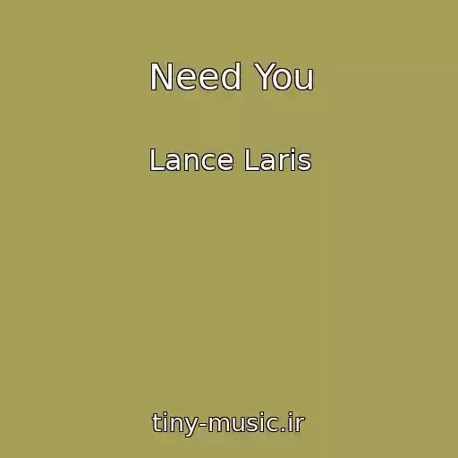 کاور آهنگ Need You از Lance Laris
