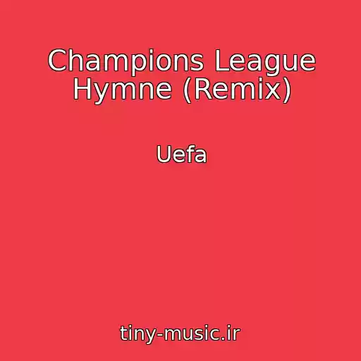 کاور آهنگ Champions League Hymne (Remix) از Uefa