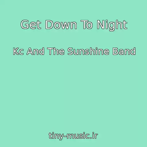 کاور آهنگ Get Down To Night از Kc And The Sunshine Band