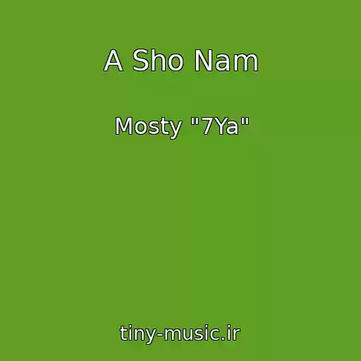 کاور آهنگ A Sho Nam از Mosty "7Ya"